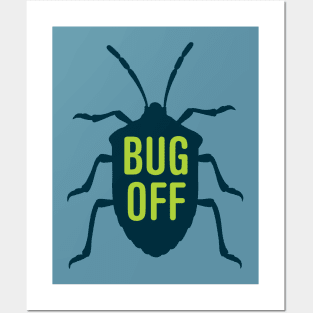 Bug Off Posters and Art